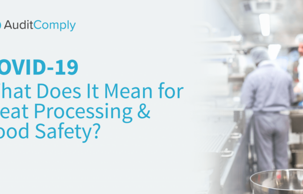COVID-19 – What Does It Mean for Meat Processing & Food Safety?