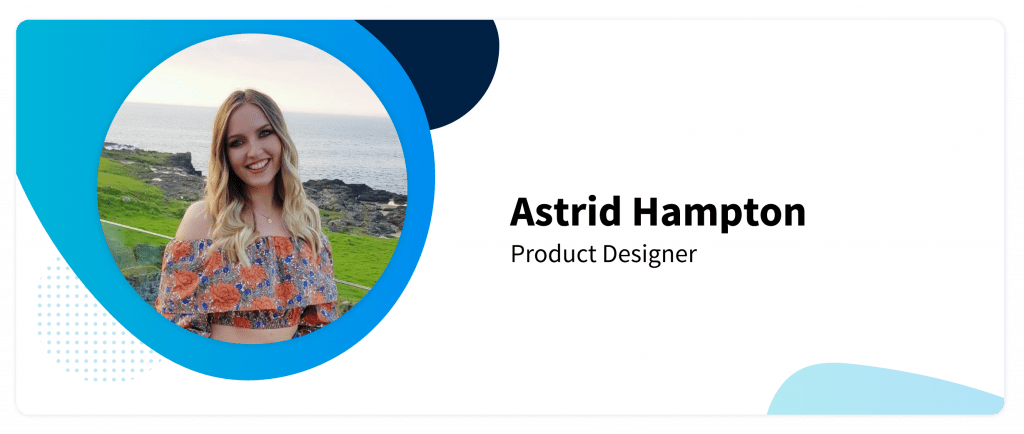 Astrid Hampton, Product Designer