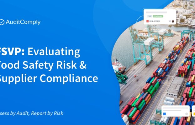 FSVP: Evaluating Food Safety Risk & Supplier Compliance