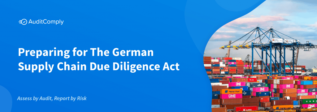 Preparing for The German Supply Chain Due Diligence Act with AuditComply