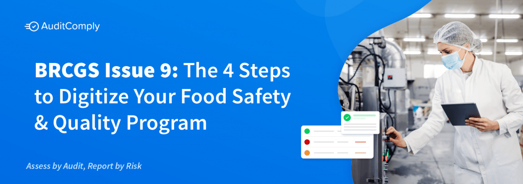 BRCGS Issue 9: 4 Steps to Digitizing Your Food Safety & Quality System