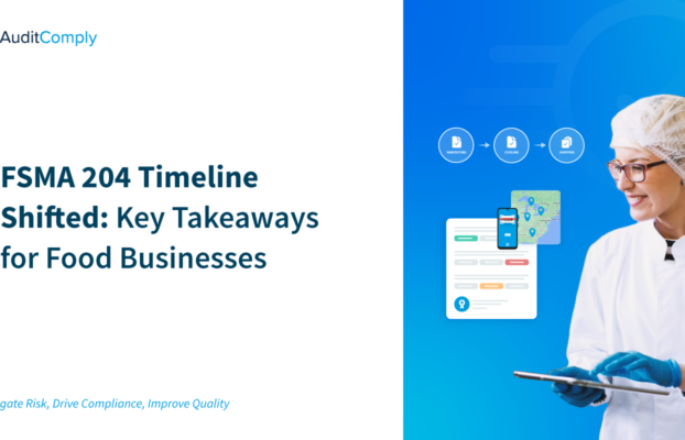 FSMA 204 Timeline Shifted: Key Takeaways for Food Businesses